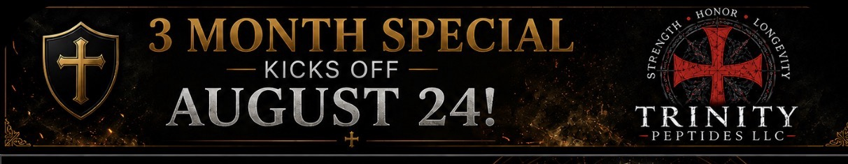 3 Month Special kicks off August 24! Trinity Peptides LLC -- Strength, Honor, Longevity.